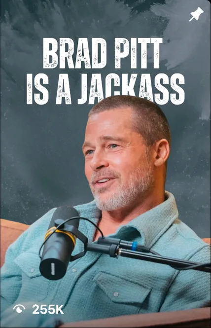 Reel: Brad Pitt is a jackass, 255K views